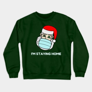 Santa Claus with a face mask - "I'm staying home" Crewneck Sweatshirt